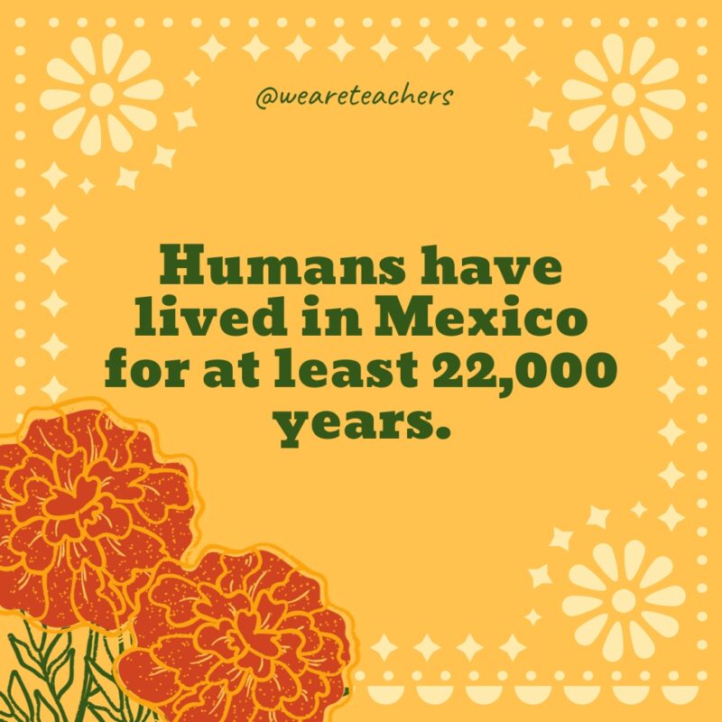 Humans have lived in Mexico for at least 22,000 years. Humans have lived in Mexico for at least 22,000 years.