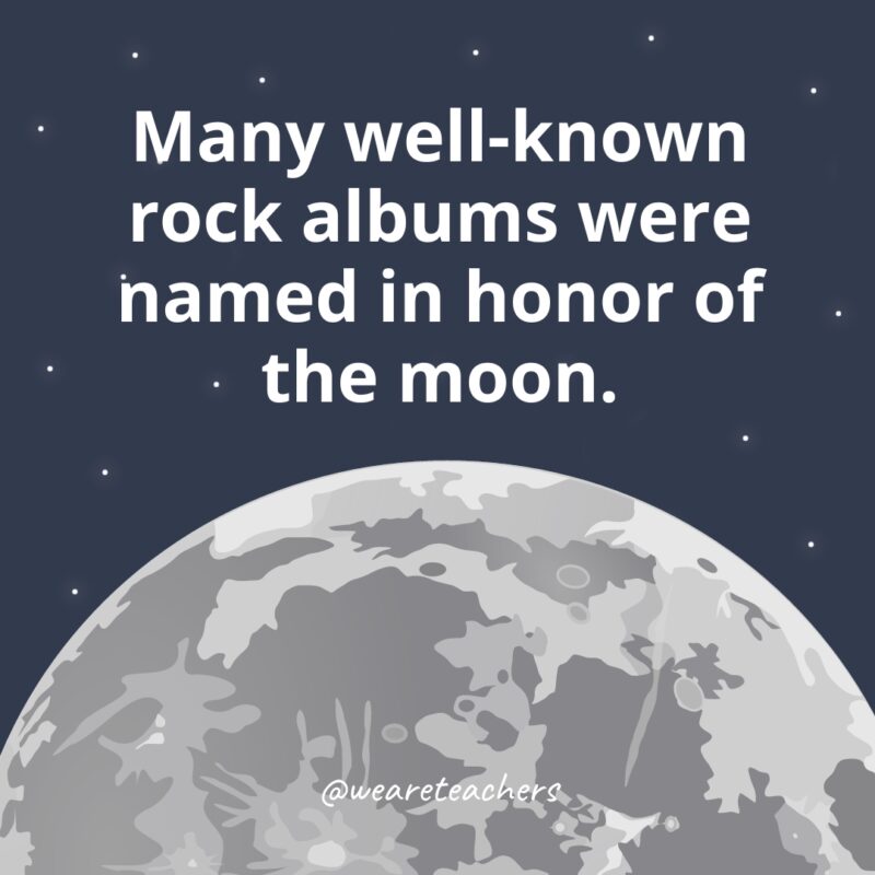 Many well-known rock albums were named in honor of the moon. Many well-known rock albums were named in honor of the moon.