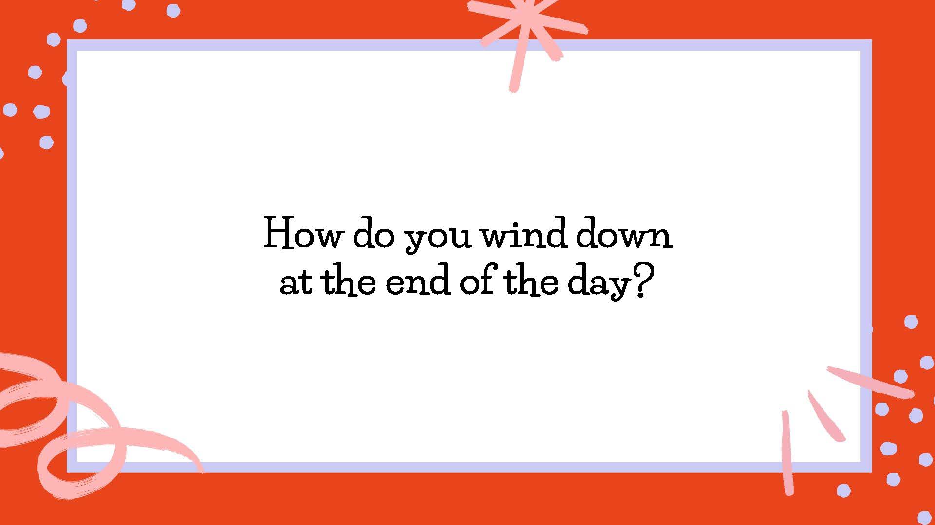 50 SEL Prompts_Page_17 How do you wind down at the end of the day?
