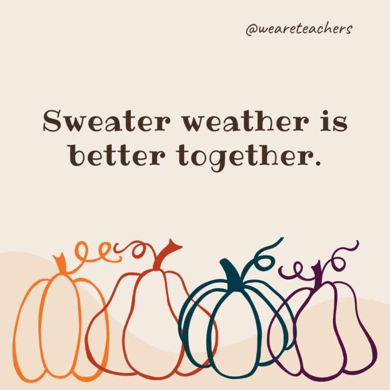 Sweater weather is better together. Sweater weather is better together.