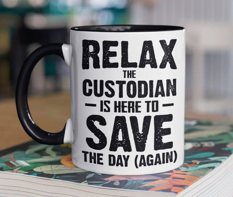 Custodian Mug White coffee mug reading Relax, the custodian is here to save the day (again)