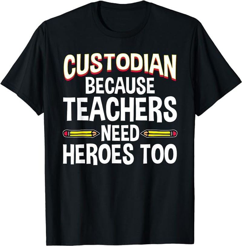National Custodian Day Shirt Black shirt reading "Custodian: Because teachers need heroes too"