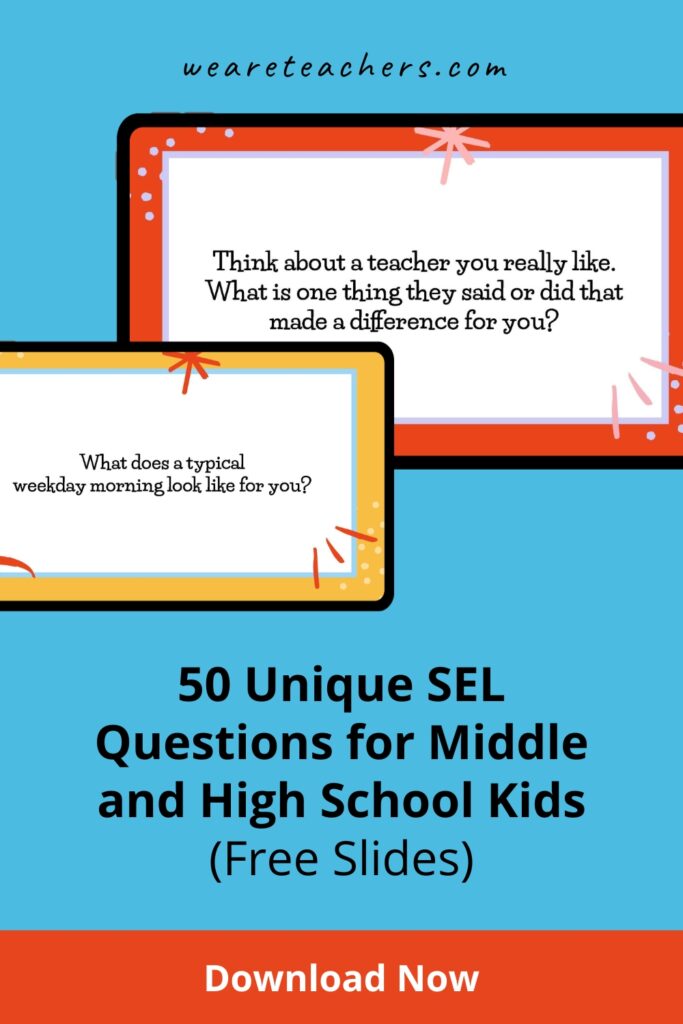 SEL-Questions Here are 50 questions to ask middle and high school kids. Checking in with students is more important than ever. These prompts can help.